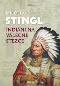 Indiáni na válečné stezce Miloslav Stingl