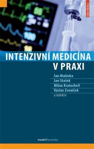 Intenzivní medicína v praxi - Milan Kratochvíl, ...