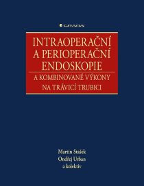 Intraoperační a perioperační endoskopie a kombinované výkony na trávicí trubici - kolektiv a, Ondřej Urban, ...