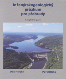 Inženýrskogeologický průzkum pro přehrady, aneb „co nás také poučilo“ - Pavel Bláha,Otto Horský