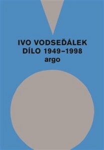 Ivo Vodseďálek: Dílo 1949 - 1998 - Ivo Vodseďálek