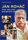 Ján Roháč – život, styl a dílo jedinečného režiséra - Václav Junek