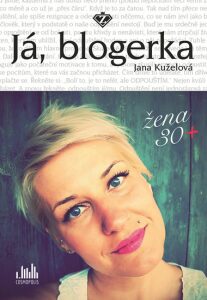 Já, blogerka - Žena 30+ Jana Kuželová