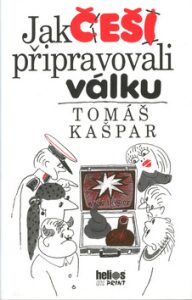 Jak Češi připravovali válku - Tomáš Kašpar