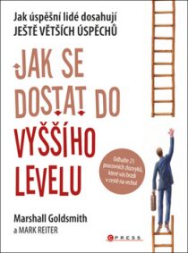 Jak se dostat do vyššího levelu - Marshall Goldsmith,Mark Reiter