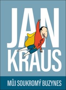 Jan Kraus: Můj soukromý buzynes Jan Kraus