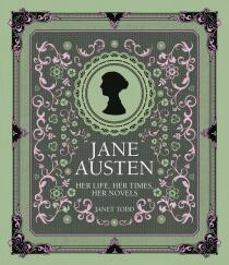 Jane Austen: Her Life, Her Times, Her Novels - Janet Todd