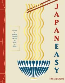 Japaneasy: Classic and Modern Japanese Recipes to (Actually) Cook at Home - Tim Anderson