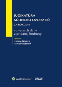 Judikatúra súdneho dvora EÚ za rok 2018 vo veciach dane z pridanej hodnoty - Zuzana Šidlová, ...
