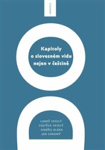 Kapitoly o slovesném vidu nejen v češtině - Luboš Veselý, Jan Chromý, ...