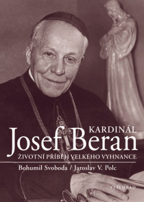 Kardinál Josef Beran - Bohumil Svoboda, ...