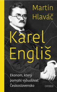 Karel Engliš – Ekonom, který pomohl vybudovat Československo - Martin Hlaváč