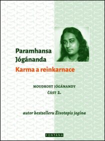 Karma a reinkarnace - Moudrost Jógánandy 2. - Paramhansa Jógánanda