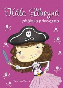 Káťa Líbezná pirátská princezna - Marci Peschke