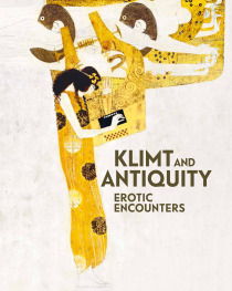 Klimt and Antiquity: Erotic Encounters - Tobias G. Natter,Stella Rollig