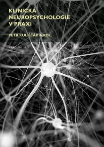 Klinická neuropsychologie v praxi - Petr Kulišťák