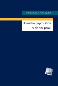 Klinická psychiatrie v denní praxi - Jiří Raboch,Pavel Pavlovský