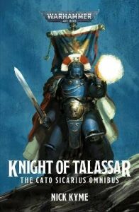 Knight of Talassar: The Cato Sicarius Omnibus - Nick Kyme