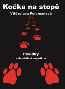 Kočka na stopě - Povídky s detektivní zápletkou - Vítezslava Felcmanová