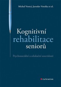 Kognitivní rehabilitace seniorů - Jaroslav Veteška, al. et, ...