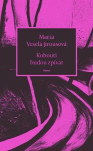 Kohouti budou zpívat - Marta Veselá Jirousová