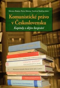 Komunistické právo v Československu - kapitoly z dějin bezpráví - Vojtěch Šimíček, ...