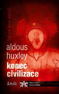 Konec civilizace  - 3.vydání - Aldous Huxley