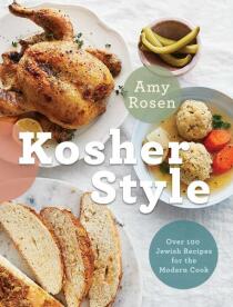 Kosher Style: Over 100 Jewish Recipes for the Modern Cook - Amy Rosen, Ryan Szulc, ...