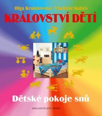 Království dětí - Dětské pokoje snů - Olga Krumlovská, ...