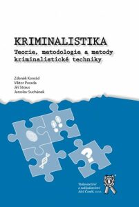Kriminalistika - Teorie, metodologie a metody kriminalistické techniky - Jaroslav Suchánek, ...