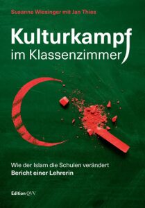 Kulturkampf im Klassenzimmer : Wie der Islam die Schulen verändert. Bericht einer Lehrerin - Wiesinger Susanne