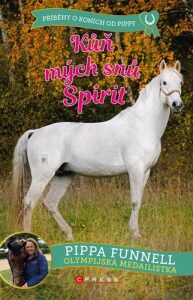 Kůň mých snů Spirit - Pippa Funnell