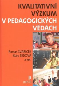 Kvalitativní výzkum v pedagogických vědách - Roman Švaříček