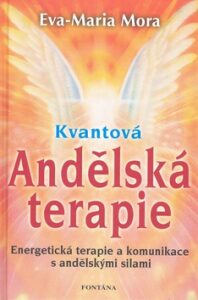 Kvantová Andělská terapie - Eva-Maria Mora