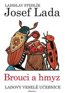 Ladovy veselé učebnice Brouci a hmyz - Josef Lada,Ladislav Stehlík