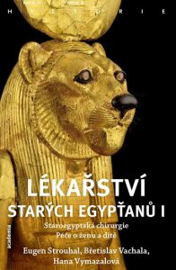 Lékařství starých Egypťanů I. - Eugen Strouhal, ...