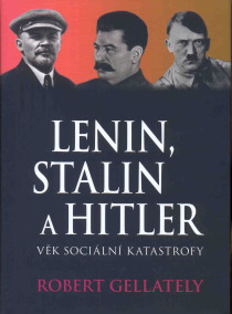 Lenin, Stalin a Hitler - Robert Gellately