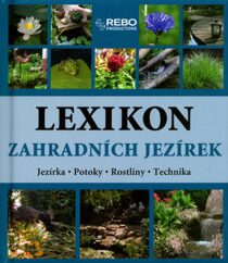 Lexikon zahradních jezírek - jezírka, potoky, rostliny a technika - Hermann Hackstein, ...