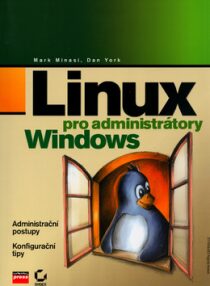 Linux pro administrátory Windows - Mark Minasi,Dan York