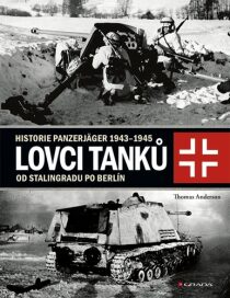 Lovci tanků 2 - Historie Panzerjäger 1943-1945 od Stalingradu po Berlín - Thomas Anderson