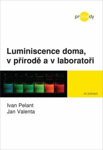 Luminiscence doma, v přírodě a v laboratoři - Ivo Pelant,Jan Valenta