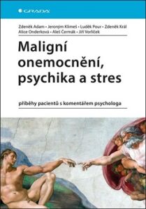 Maligní onemocnění, psychika a stres - Zdeněk Král, ...