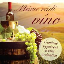 Máme rádi víno (Úsměvné vyprávění o víně a vinařích) - Ladislav Špaček, ...