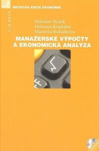 Manažerské výpočty a ekonomická analýza (+ CD) - Miloslav Synek, ...