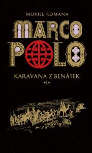 Marco Polo I - Karavana z Benátek Muriel Romanová