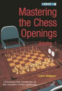 Mastering the Chess Openings: v. 1 - John Watson