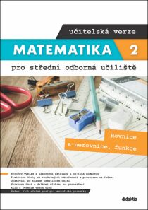 Matematika 2 pro střední odborná učiliště učitelská verze - Kateřina Marková, ...