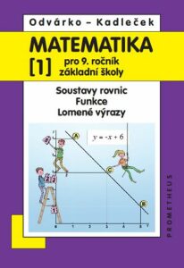 Matematika pro 9. roč. ZŠ - 1.díl (Soustavy rovnic, funkce, lomené výrazy) 3.vydání - Oldřich Odvárko, ...