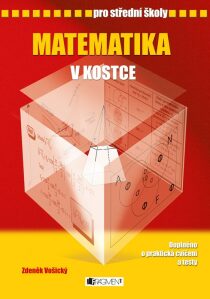 Matematika v kostce pro SŠ - Zdeněk Vošický