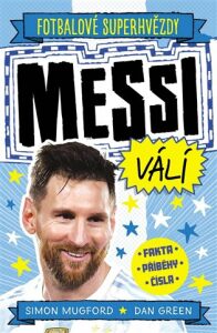 Messi válí. Fotbalové superhvězdy - Dan Green,Simon Mugford